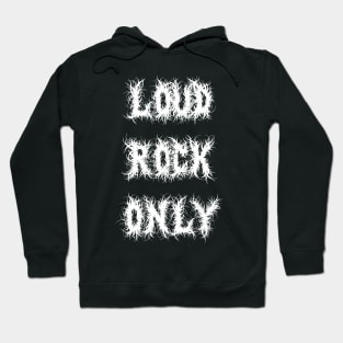 Loud Rock Only Hoodie